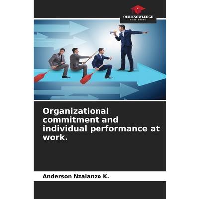Organizational commitment and individual performance at work.