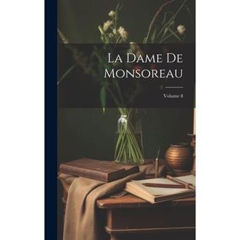 La Dame De Monsoreau; Volume 8