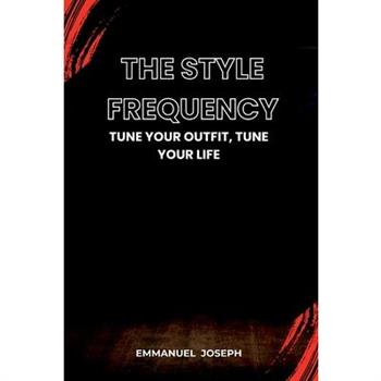 The Style Frequency, Tune Your Outfit, Tune Your Life