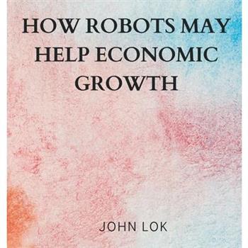 How Robots May Help Economic Growth
