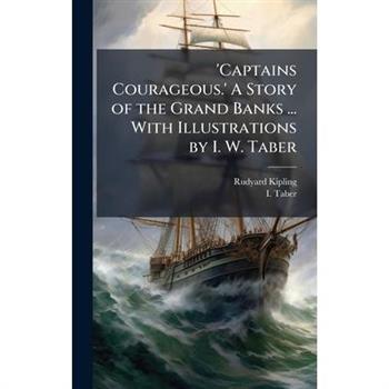 'Captains Courageous.' A Story of the Grand Banks ... With Illustrations by I. W. Taber