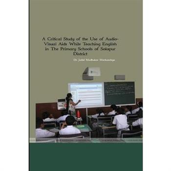 A Critical Study of the Use of Audio- Visual Aids While Teaching English in The Primary Schools of Solpaur District