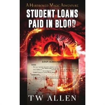 Student Loans Paid In Blood - A Hardboiled Magic Adventure
