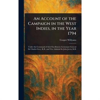 An Account of the Campaign in the West Indies, in the Year 1794