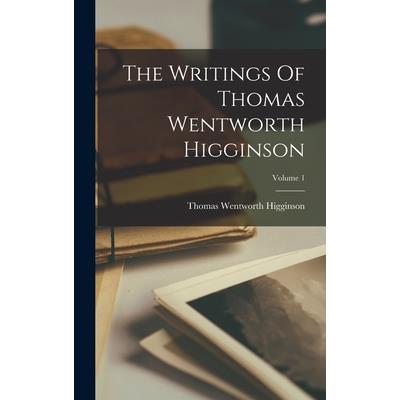 The Writings Of Thomas Wentworth Higginson; Volume 1