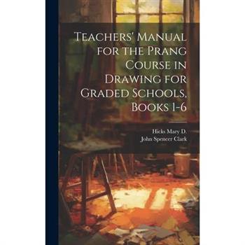 Teachers' Manual for the Prang Course in Drawing for Graded Schools, Books 1-6