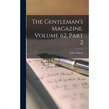 The Gentleman's Magazine, Volume 62, part 2