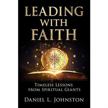 Leading with Faith: Timeless Lessons from Spiritual Giants