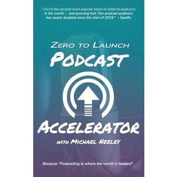 Zero to Launch Podcast Accelerator