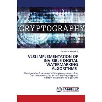 VLSI Implementation of Invisible Digital Watermarking Algorithms
