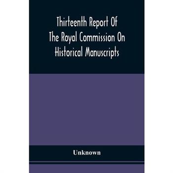 Thirteenth Report Of The Royal Commission On Historical Manuscripts