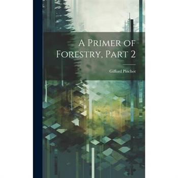 A Primer of Forestry, Part 2