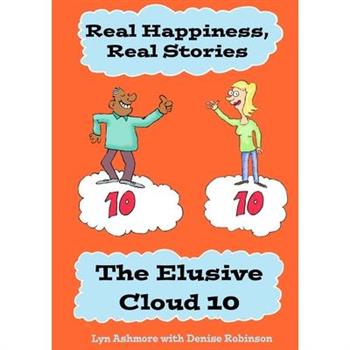 Real Happiness, Real Stories. The Elusive Cloud 10 Real Happiness, Real Stories. The Elusive Cloud 10