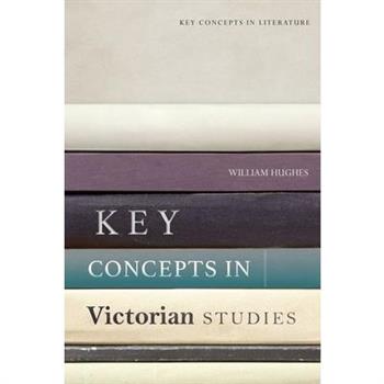 Key Concepts in Victorian Studies