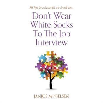 Don't Wear White Socks To The Job Interview