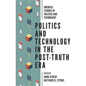 Politics and Technology in the Post-Truth Era
