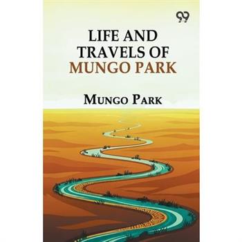 Life And Travels Of Mungo Park