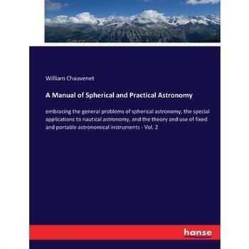 A Manual of Spherical and Practical Astronomy