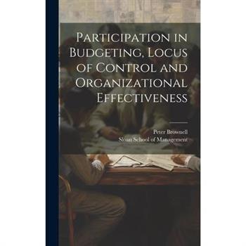 Participation in Budgeting, Locus of Control and Organizational Effectiveness