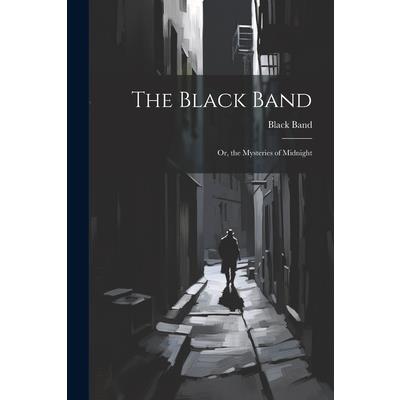 The Black Band; Or, the Mysteries of Midnight