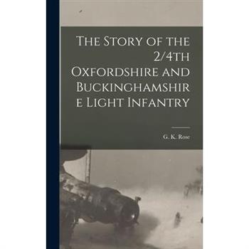 The Story of the 2/4th Oxfordshire and Buckinghamshire Light Infantry
