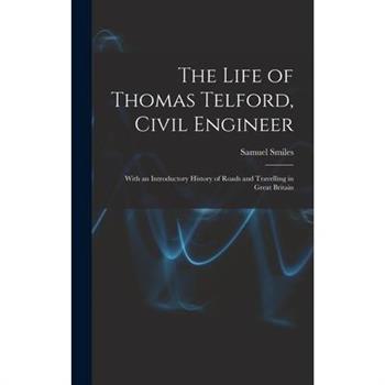 The Life of Thomas Telford, Civil Engineer