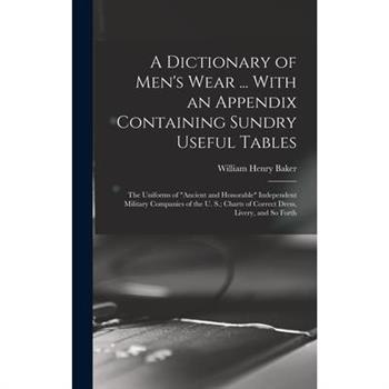 A Dictionary of Men's Wear ... With an Appendix Containing Sundry Useful Tables