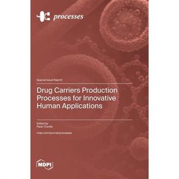 Drug Carriers Production Processes for Innovative Human Applications