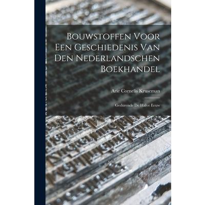 Bouwstoffen Voor een Geschiedenis van den Nederlandschen Boekhandel
