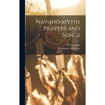 Navaho Myths Prayers and Songs
