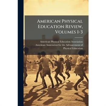 American Physical Education Review, Volumes 1-3