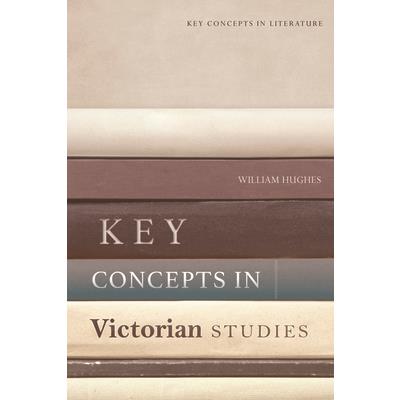 Key Concepts in Victorian Studies