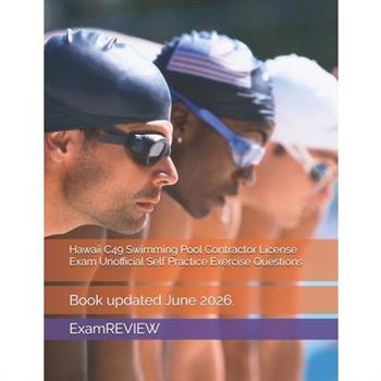 Hawaii C49 Swimming Pool Contractor License Exam Unofficial Self Practice Exercise Questions