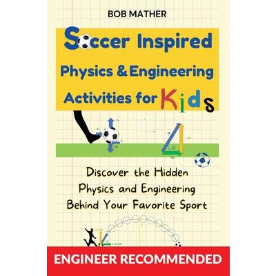 Soccer Inspired Physics & Engineering Activities for Kids