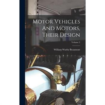 Motor Vehicles And Motors, Their Design; Volume 2