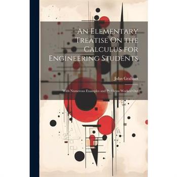 An Elementary Treatise On the Calculus for Engineering Students