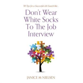 Don't Wear White Socks To The Job Interview