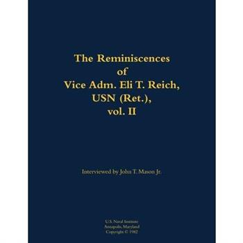Reminiscences of Vice Adm. Eli T. Reich, USN (Ret.), vol. II