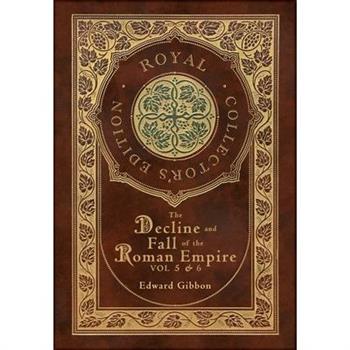 The Decline and Fall of the Roman Empire Vol 5 & 6 (Royal Collector's Edition) (Case Laminate Hardcover with Jacket)