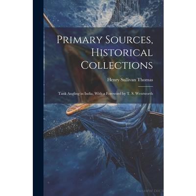 Primary Sources, Historical Collections