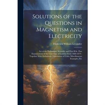 Solutions of the Questions in Magnetism and Electricity
