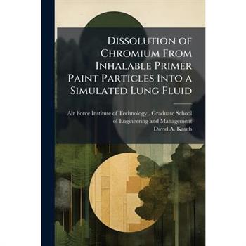 Dissolution of Chromium From Inhalable Primer Paint Particles Into a Simulated Lung Fluid