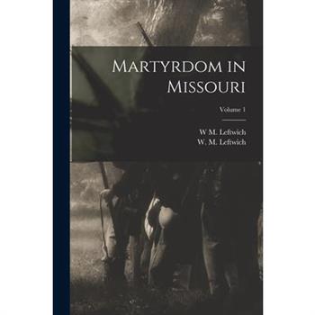 Martyrdom in Missouri; Volume 1