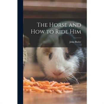 The Horse and How to Ride Him