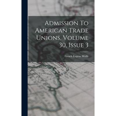 Admission To American Trade Unions, Volume 30, Issue 3