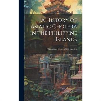 A History of Asiatic Cholera in the Philippine Islands