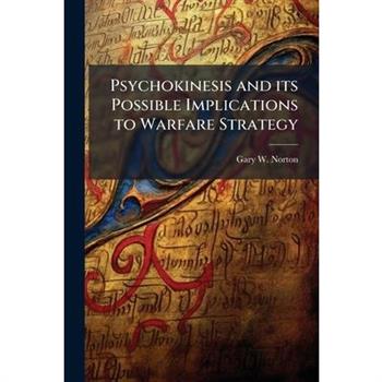 Psychokinesis and its Possible Implications to Warfare Strategy