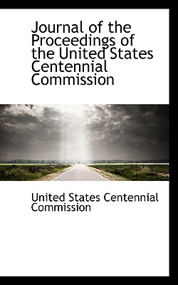 Journal of the Proceedings of the United States Centennial Commission