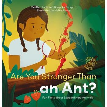 Are You Stronger Than an Ant? Fun Facts about Extraordinary Animals