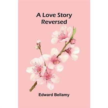 A Love Story Reversed